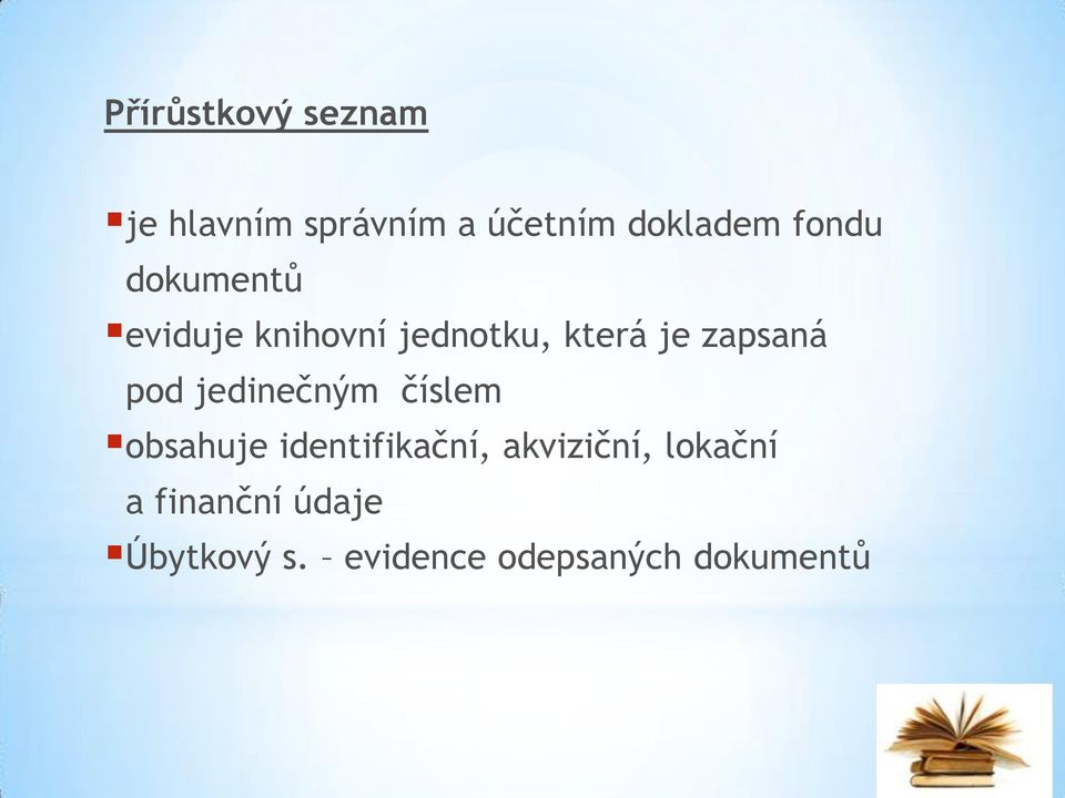 pod jedinečným číslem obsahuje identifikační, akviziční,