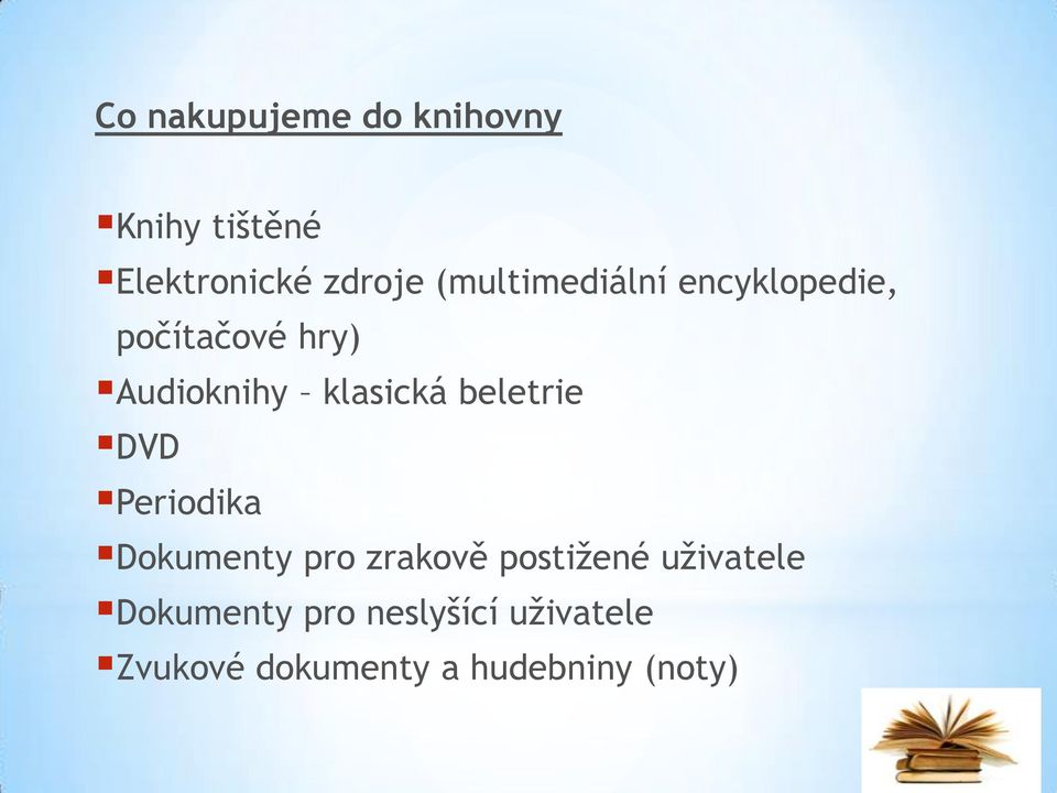 beletrie DVD Periodika Dokumenty pro zrakově postižené uživatele