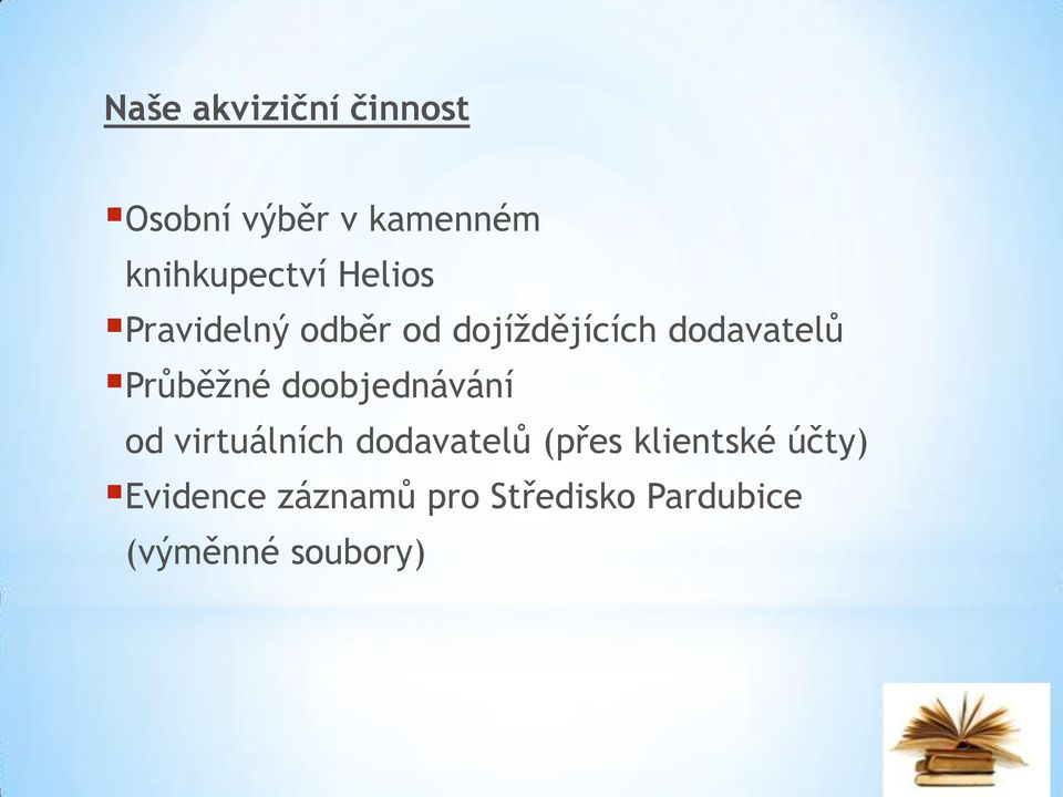 doobjednávání od virtuálních dodavatelů (přes klientské