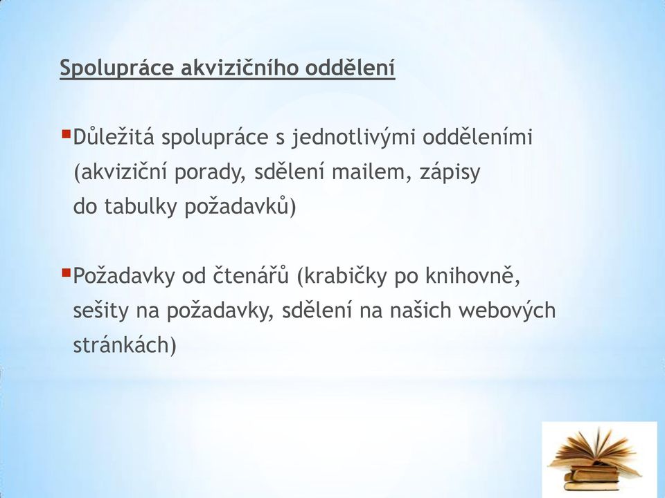 zápisy do tabulky požadavků) Požadavky od čtenářů (krabičky