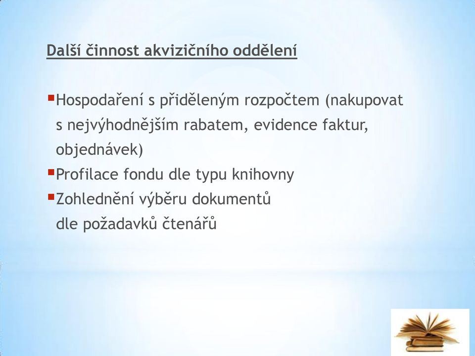 rabatem, evidence faktur, objednávek) Profilace fondu