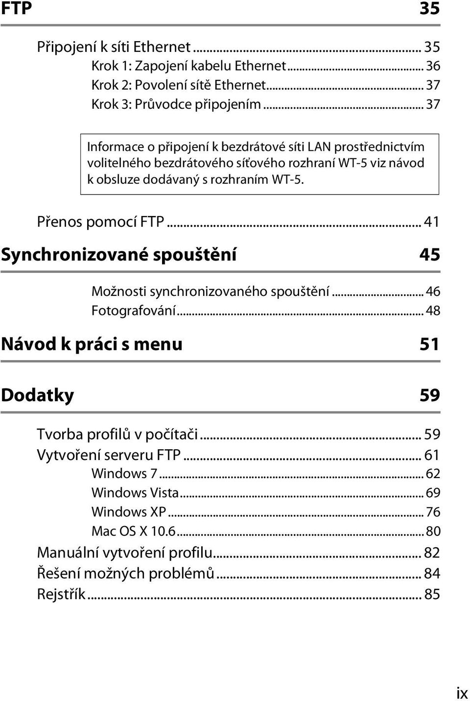 Přenos pomocí FTP... 41 Synchronizované spouštění 45 Možnosti synchronizovaného spouštění... 46 Fotografování.