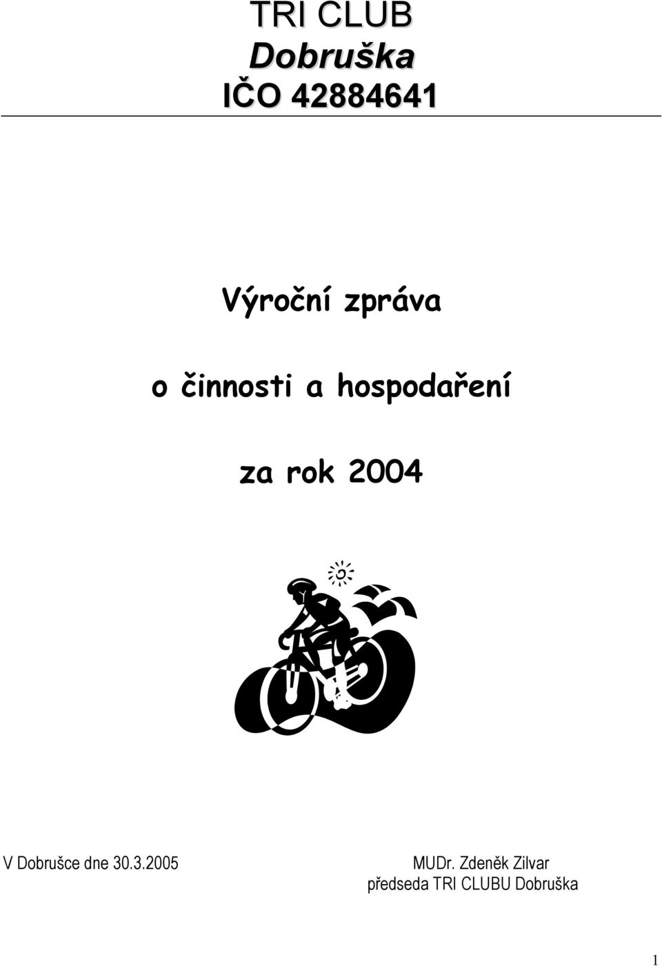 2004 V Dobrušce dne 30.3.2005 MUDr.