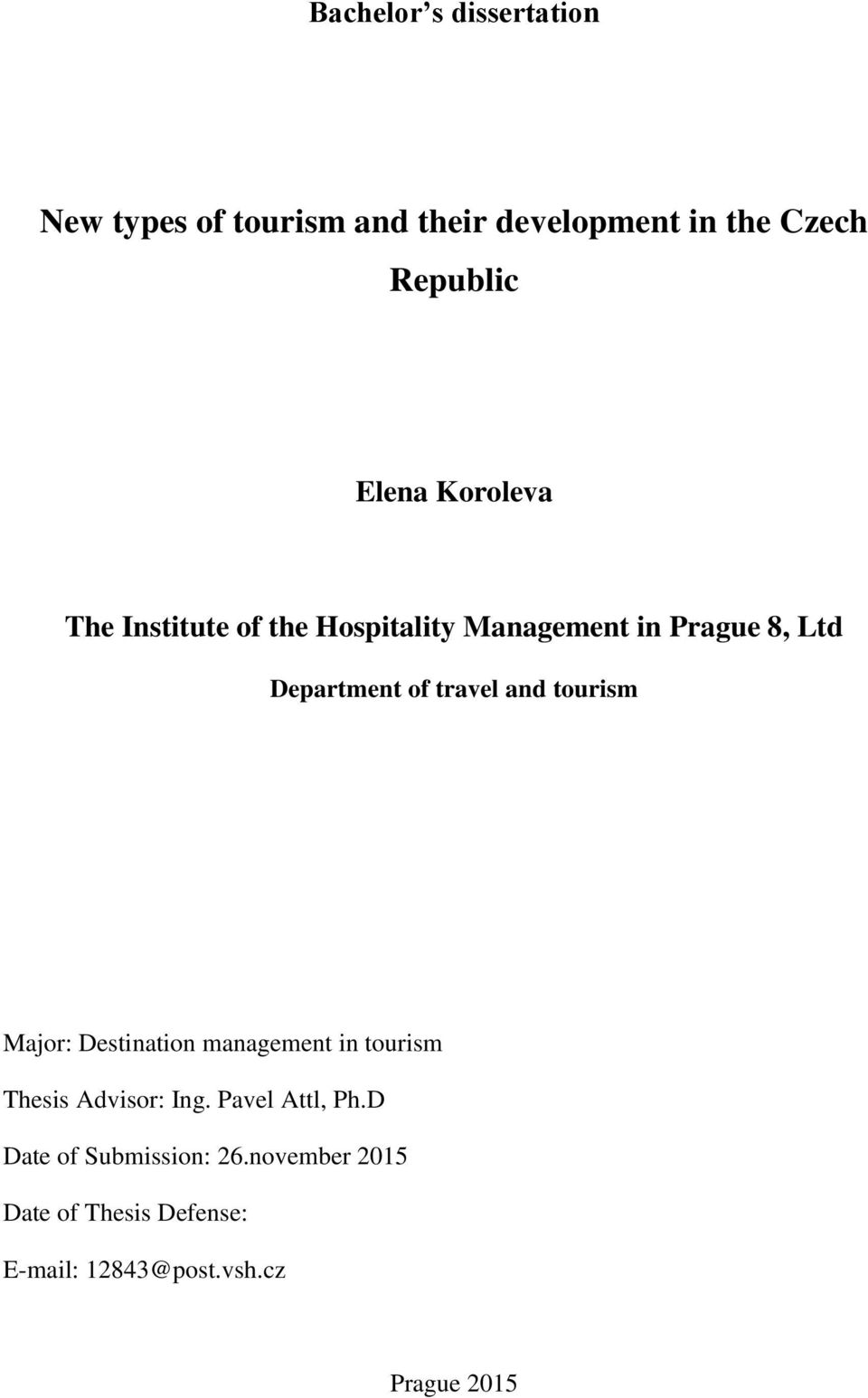 travel and tourism Major: Destination management in tourism Thesis Advisor: Ing.