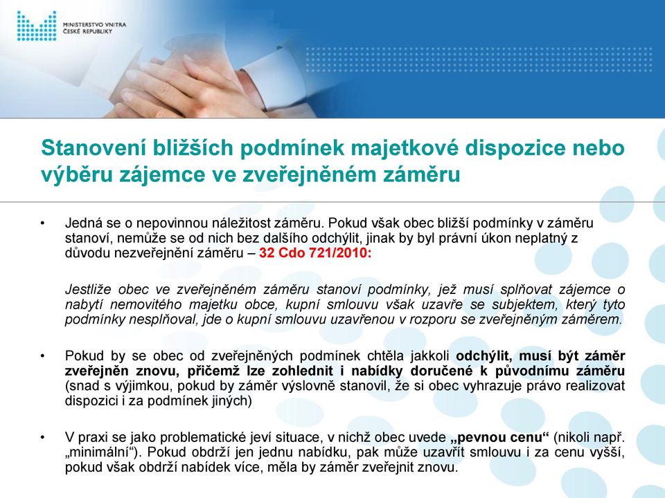 záměru stanoví podmínky, jež musí splňovat zájemce o nabytí nemovitého majetku obce, kupní smlouvu však uzavře se subjektem, který tyto podmínky nesplňoval, jde o kupní smlouvu uzavřenou v rozporu se