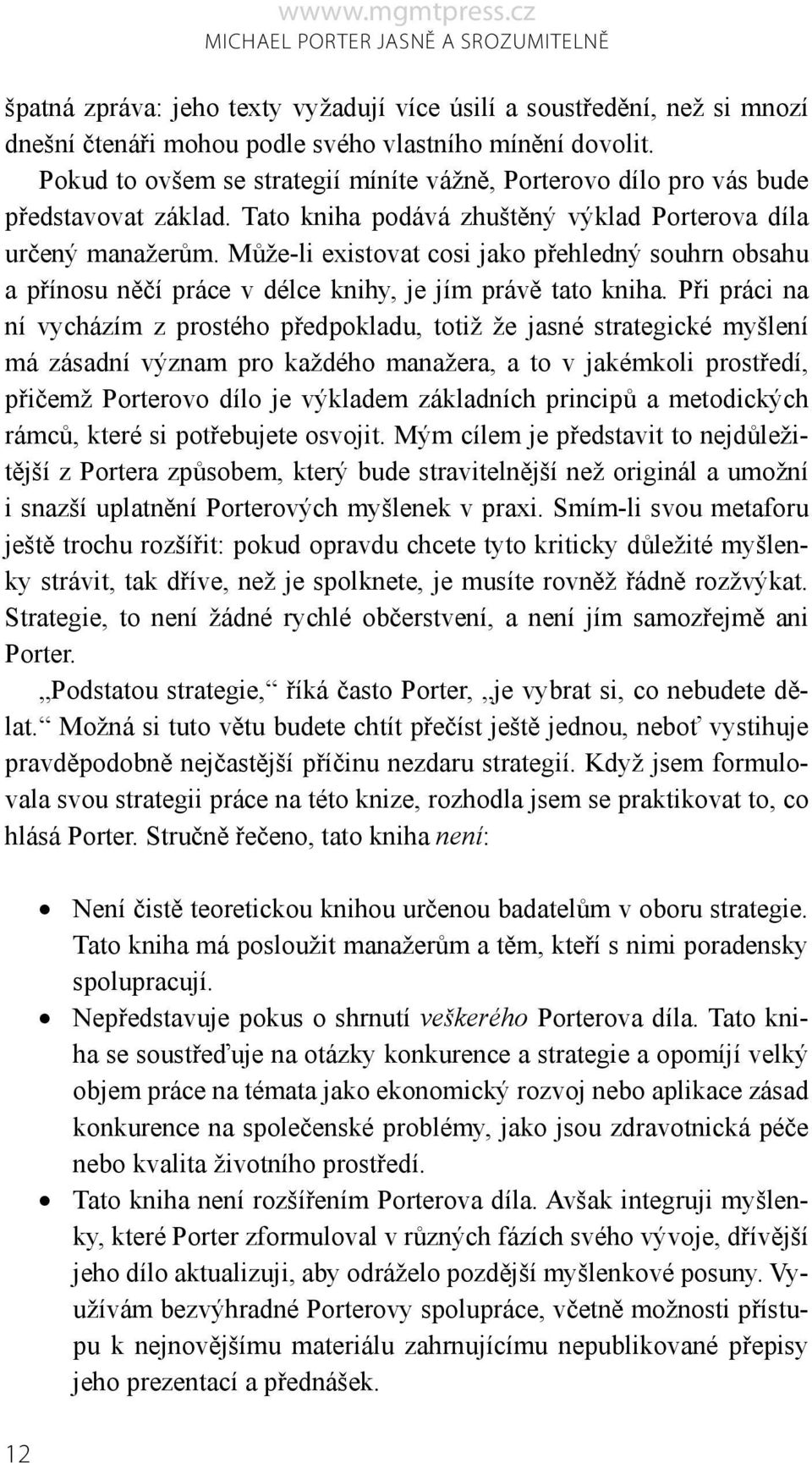 Může-li existovat cosi jako přehledný souhrn obsahu a přínosu něčí práce v délce knihy, je jím právě tato kniha.