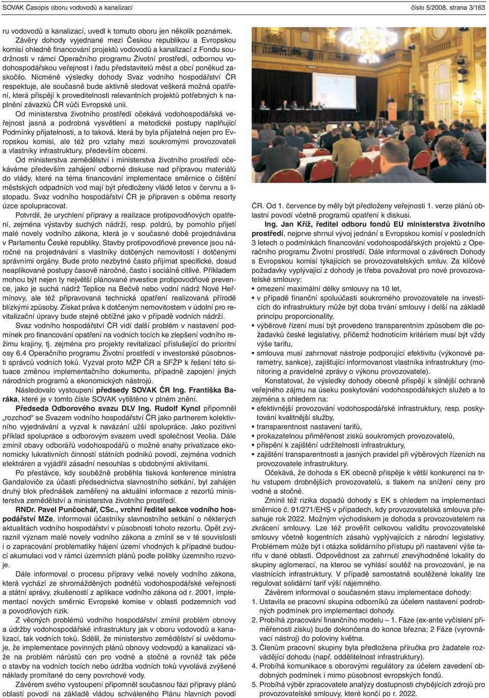 vodohospodářskou veřejnost i řadu představitelů měst a obcí poněkud zaskočilo.