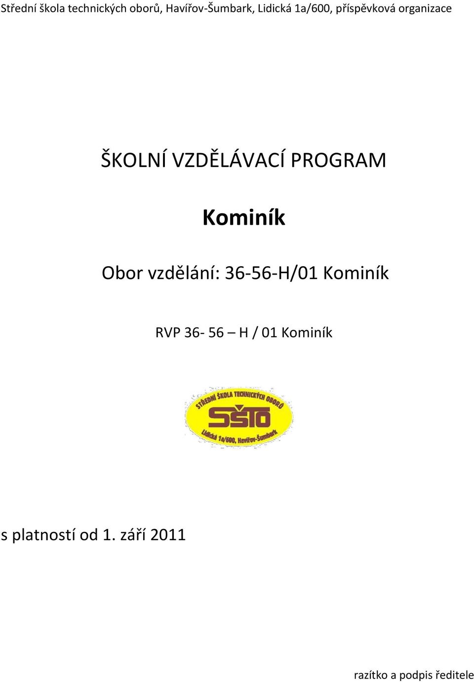 RVP 36-56 H / 01 Kominík s platností