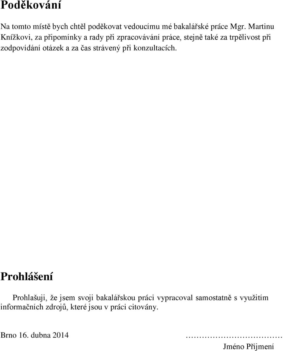 zodpovídání otázek a za čas strávený při konzultacích.
