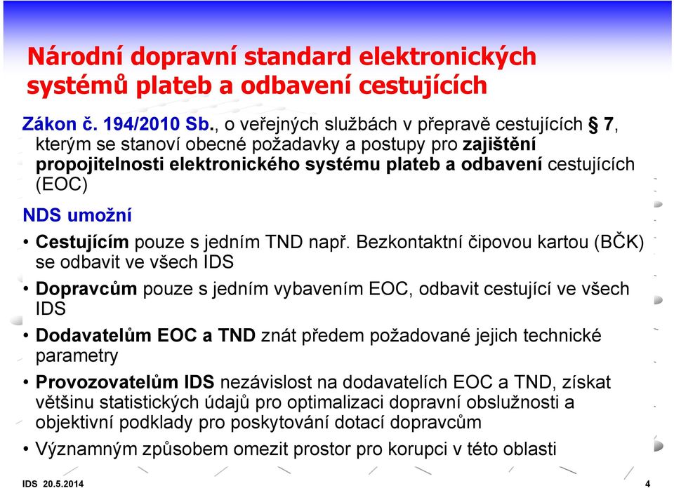 Cestujícím pouze s jedním TND např.