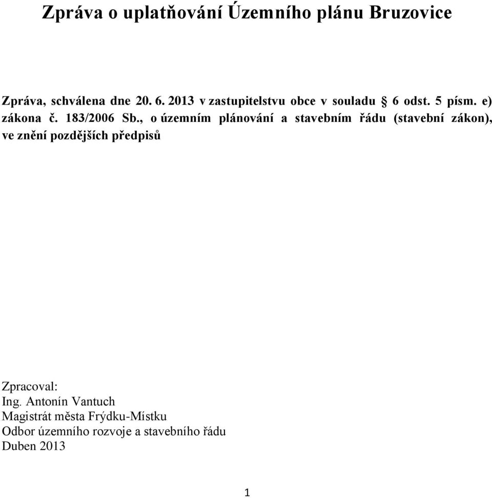 , o územním plánování a stavebním řádu (stavební zákon), ve znění pozdějších předpisů