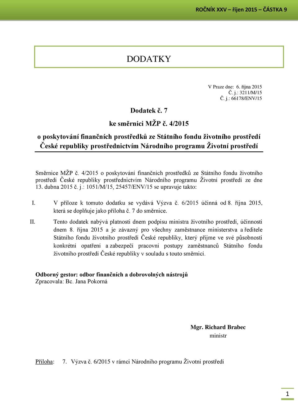 4/2015 o poskytování finančních prostředků ze Státního fondu životního prostředí České republiky prostřednictvím Národního programu Životní prostředí ze dne 13. dubna 2015 č. j.