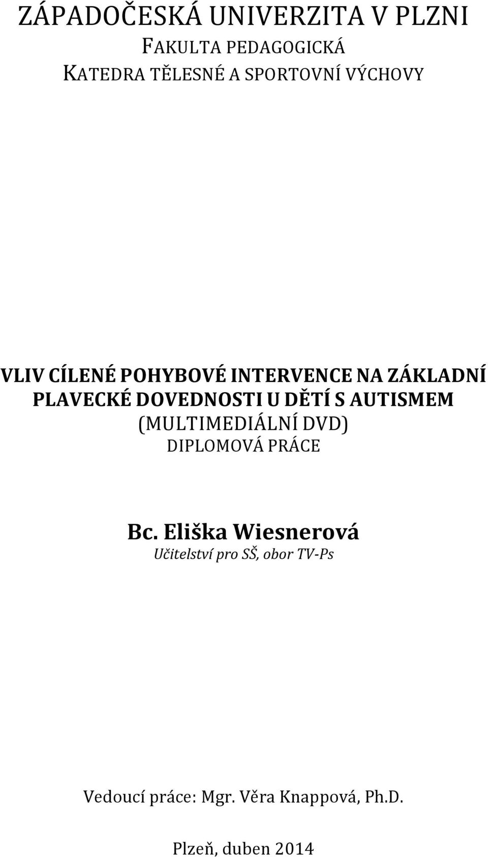 S AUTISMEM (MULTIMEDIÁLNÍ DVD) DIPLOMOVÁ PRÁCE Bc.