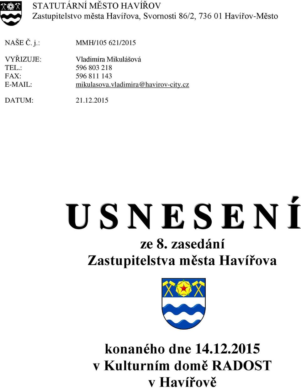 : 596 803 218 FAX: 596 811 143 E-MAIL: mikulasova.