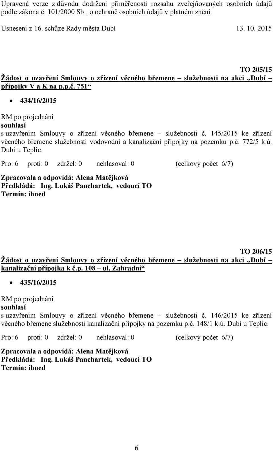 145/2015 ke zřízení věcného břemene služebnosti vodovodní a kanalizační přípojky na pozemku p.č. 772/5 k.ú. Dubí u Teplic.