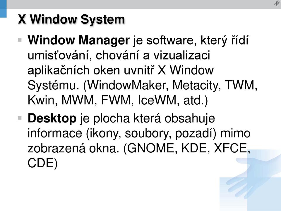 (WindowMaker, Metacity, TWM, Kwin, MWM, FWM, IceWM, atd.