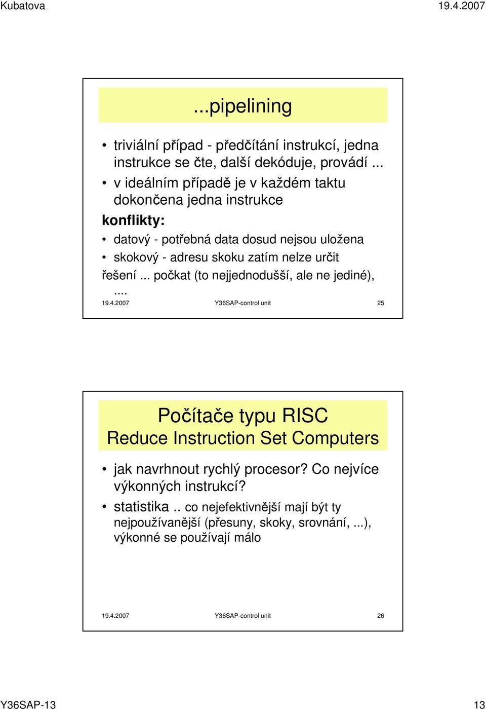 určit řešení... počkat (to nejjednodušší, ale ne jediné),... 19.4.