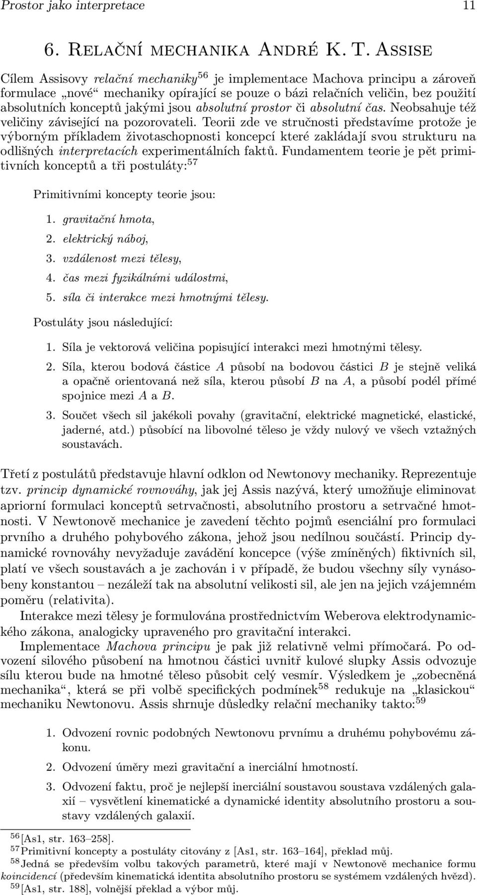 prostor či absolutní čas. Neobsahuje též veličiny závisející na pozorovateli.