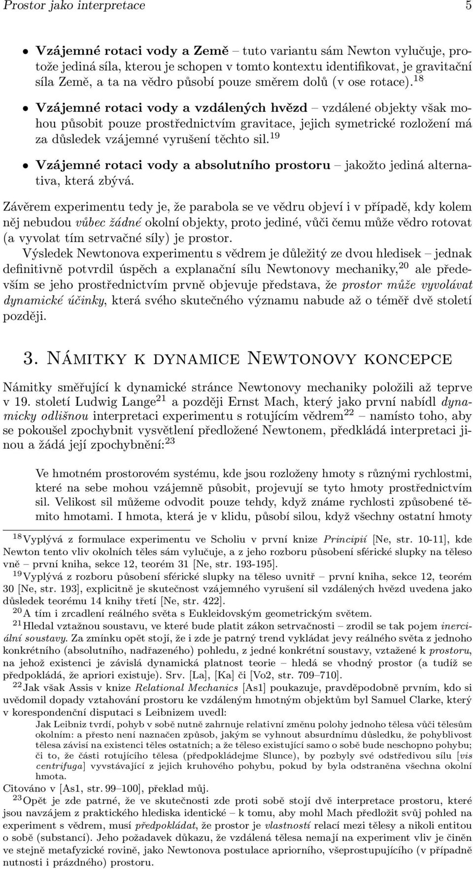 18 Vzájemné rotaci vody a vzdálených hvězd vzdálené objekty však mohou působit pouze prostřednictvím gravitace, jejich symetrické rozložení má zadůsledekvzájemnévyrušenítěchtosil.