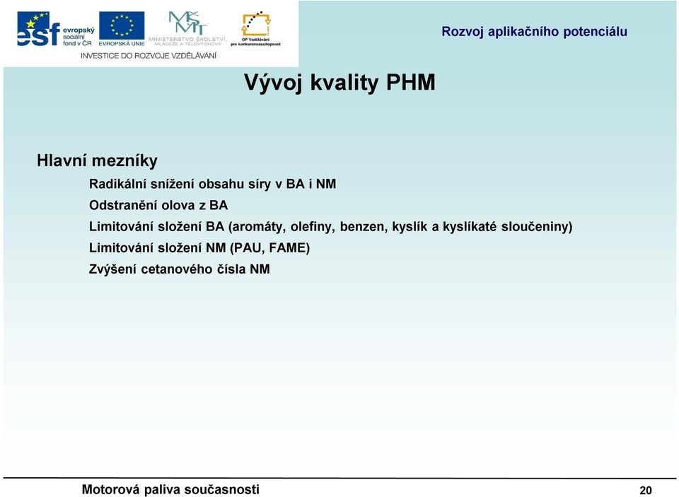 olefiny, benzen, kyslík a kyslíkaté sloučeniny) Limitování složení