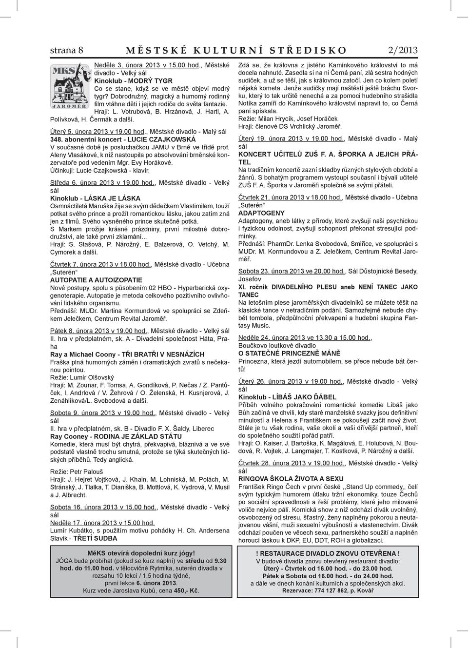 , Městské divadlo - Malý sál 348. abonentní koncert - LUCIE CZAJKOWSKÁ V současné době je posluchačkou JAMU v Brně ve třídě prof.