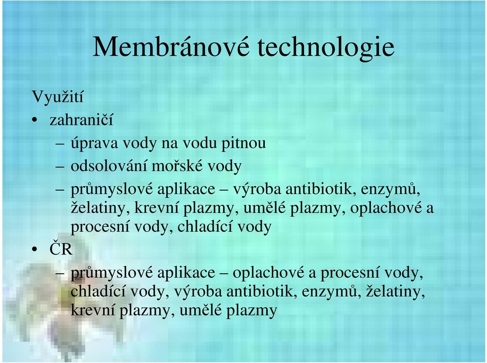 plazmy, oplachové a procesní vody, chladící vody ČR průmyslové aplikace oplachové a