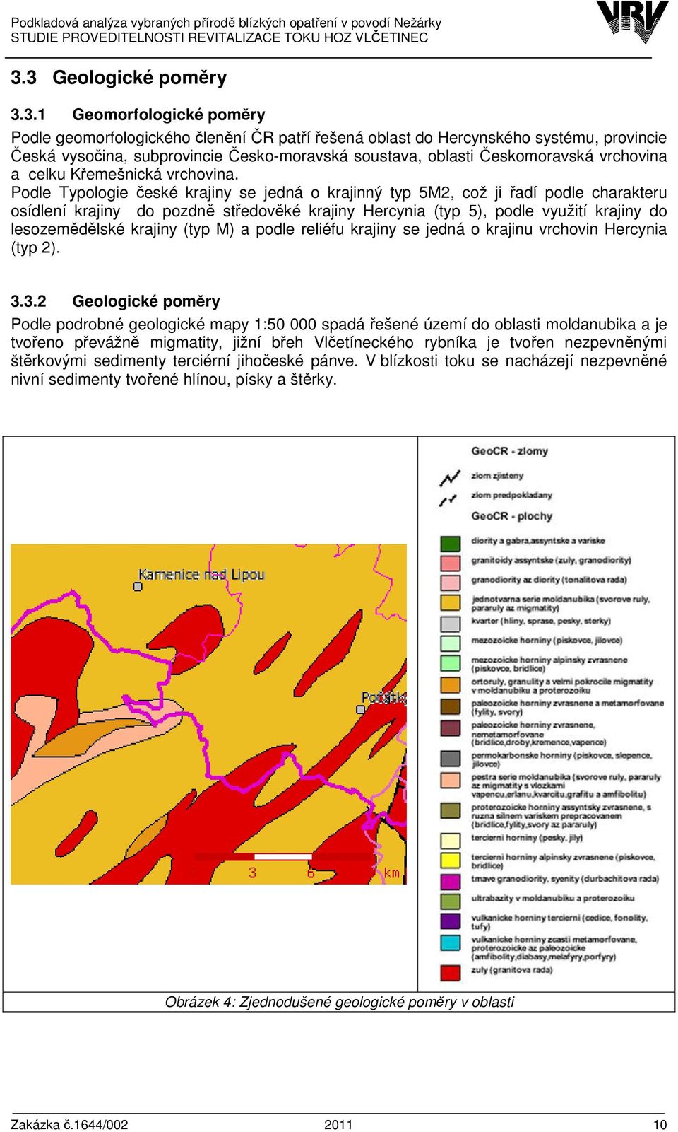 Podle Typologie české krajiny se jedná o krajinný typ 5M2, což ji řadí podle charakteru osídlení krajiny do pozdně středověké krajiny Hercynia (typ 5), podle využití krajiny do lesozemědělské krajiny