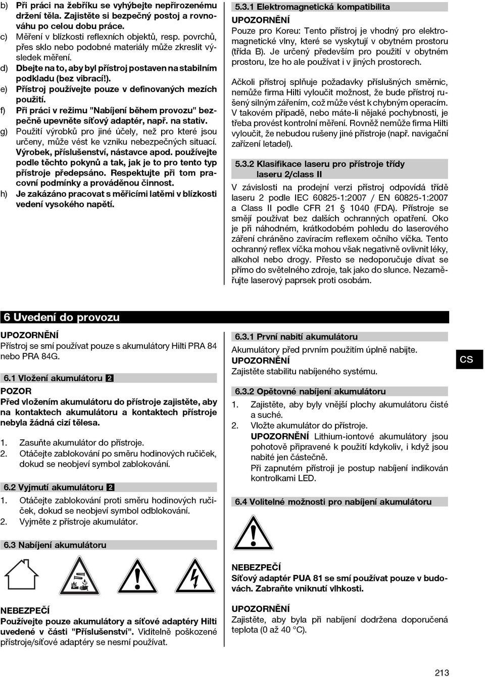 f) Při práci v režimu "Nabíjení během provozu" bezpečně upevněte síťový adaptér, např. na stativ.