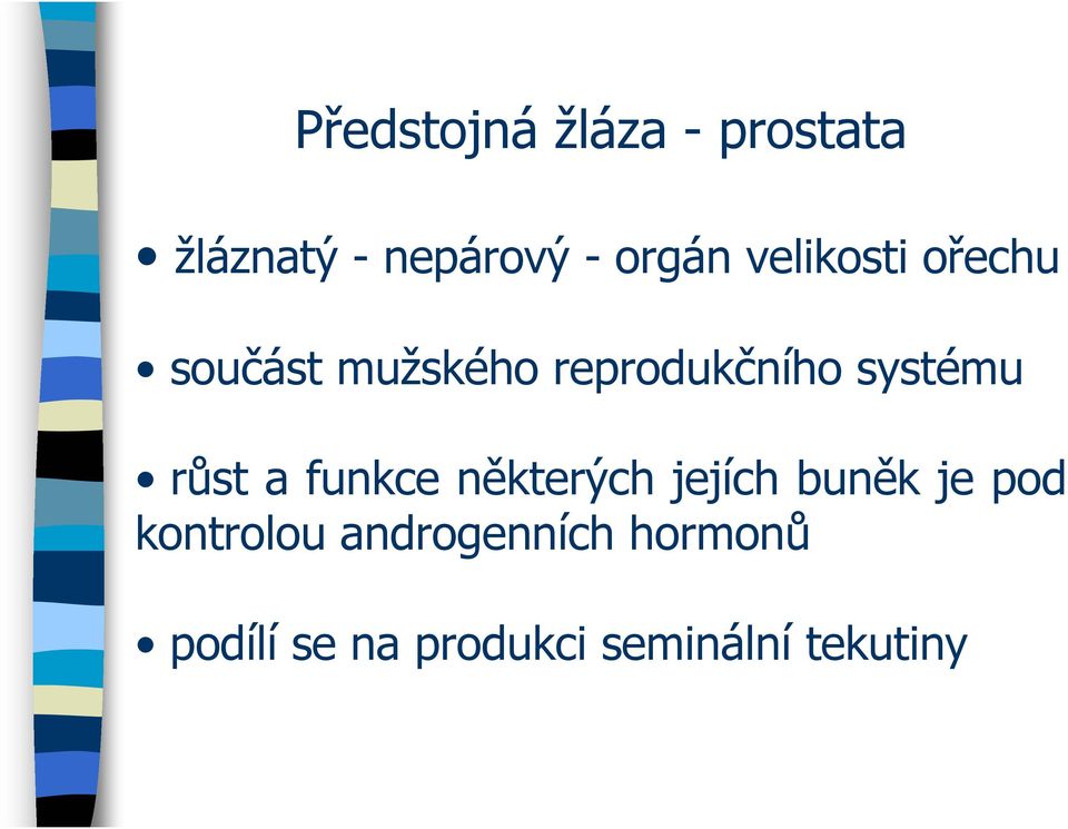 růst a funkce některých jejích buněk je pod kontrolou