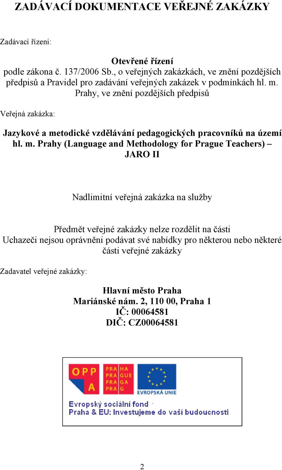 Prahy, ve znění pozdějších předpisů Veřejná zakázka: Jazykové a me