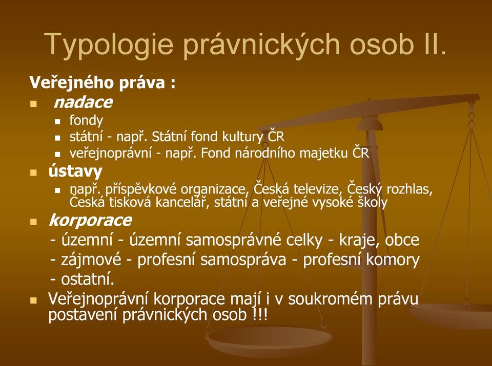 příspěvkové organizace, Česká televize, Český rozhlas, Česká tisková kancelář, státní a veřejné vysoké školy