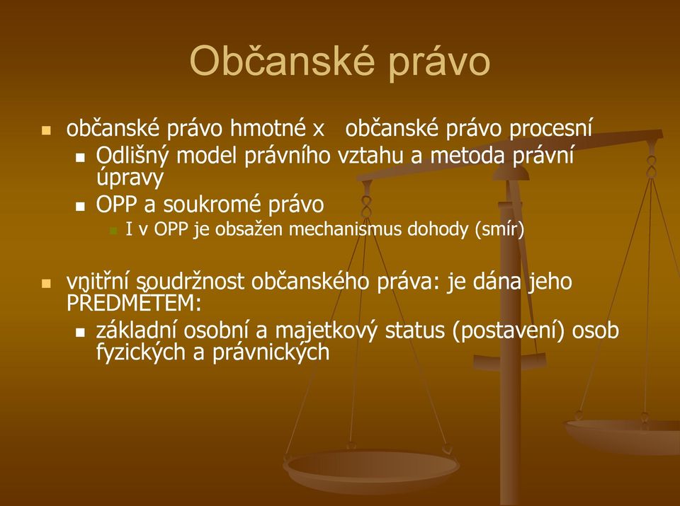 mechanismus dohody (smír) vnitřní soudržnost občanského práva: je dána jeho