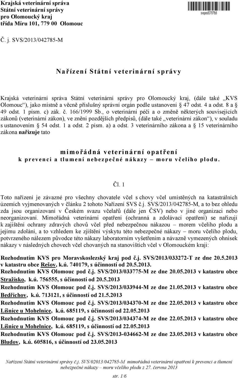 podle ustanovení 47 odst. 4 a odst. 8 a 49 odst. 1 písm. c) zák. č. 166/1999 Sb.