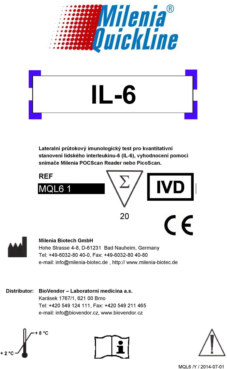 REF MQL6 1 20 Milenia Biotech GmbH Hohe Strasse 4-8, D-61231 Bad Nauheim, Germany Tel: +49-6032-80 40-0, Fax: +49-6032-80 40-80 e-mail: info@milenia-biotec.