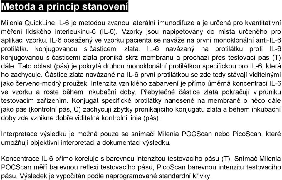 IL-6 navázaný na protilátku proti IL-6 konjugovanou s částicemi zlata proniká skrz membránu a prochází přes testovací pás (T) dále.