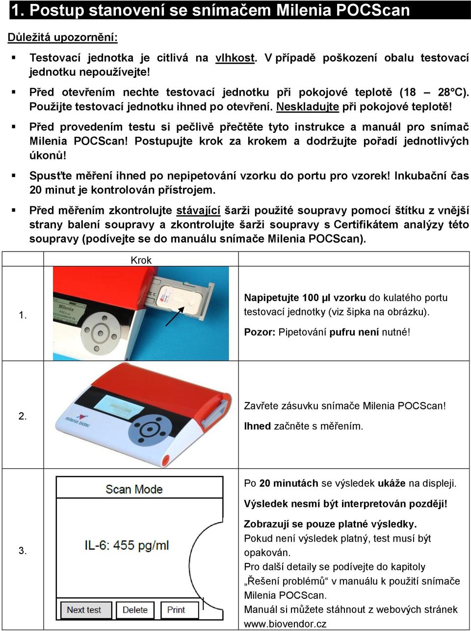 Před provedením testu si pečlivě přečtěte tyto instrukce a manuál pro snímač Milenia POCScan! Postupujte krok za krokem a dodržujte pořadí jednotlivých úkonů!
