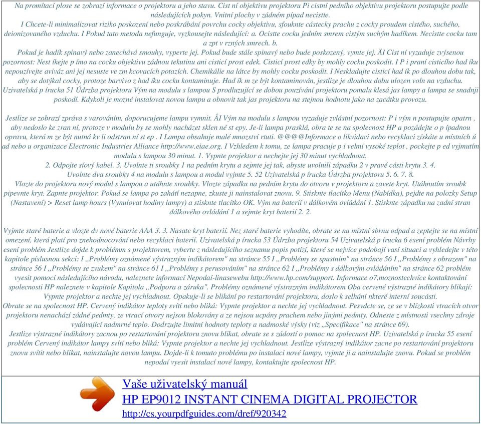 I Chcete-li minimalizovat riziko poskození nebo poskrábání povrchu cocky objektivu, sfouknte cástecky prachu z cocky proudem cistého, suchého, deionizovaného vzduchu.