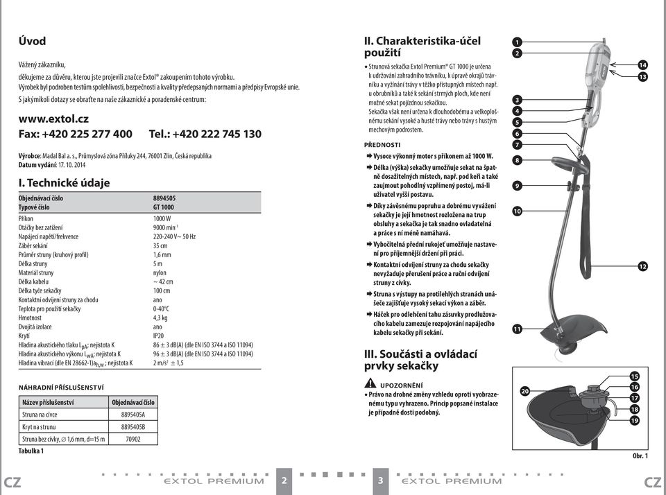 cz Fax: +420 225 277 400 Tel.: +420 222 745 130 Výrobce: Madal Bal a. s., Průmyslová zóna Příluky 244, 76001 Zlín, Česká republika Datum vydání: 17. 10. 2014 I.