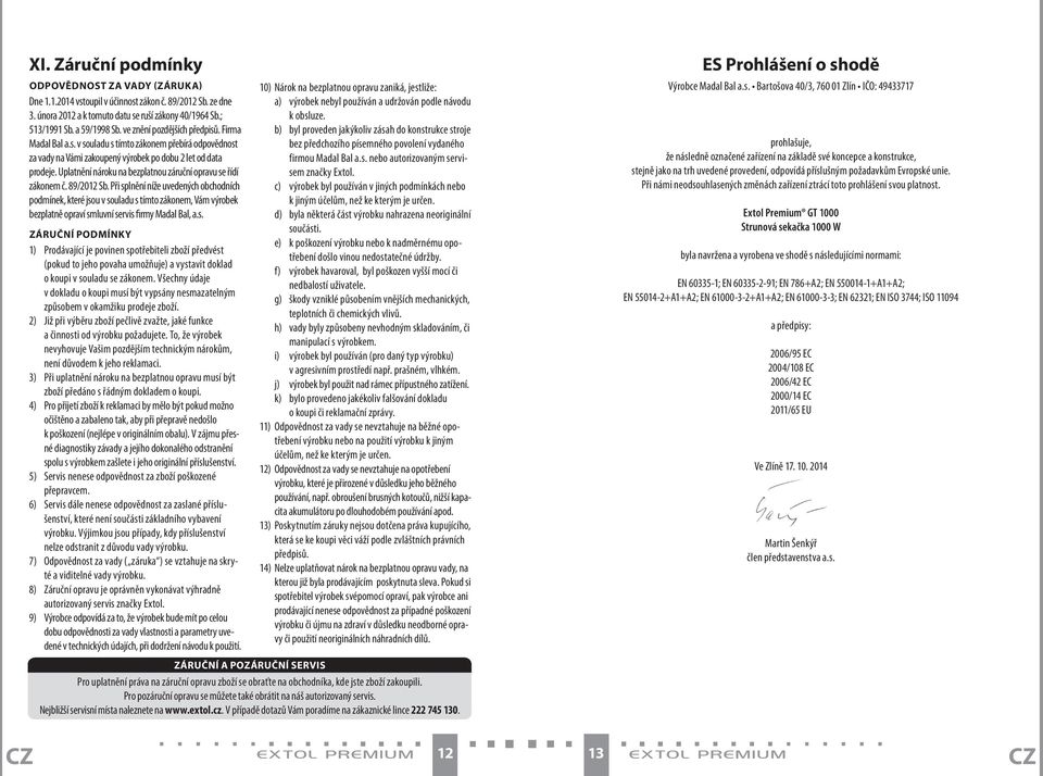 Uplatnění nároku na bezplatnou záruční opravu se řídí zákonem č. 89/2012 Sb.