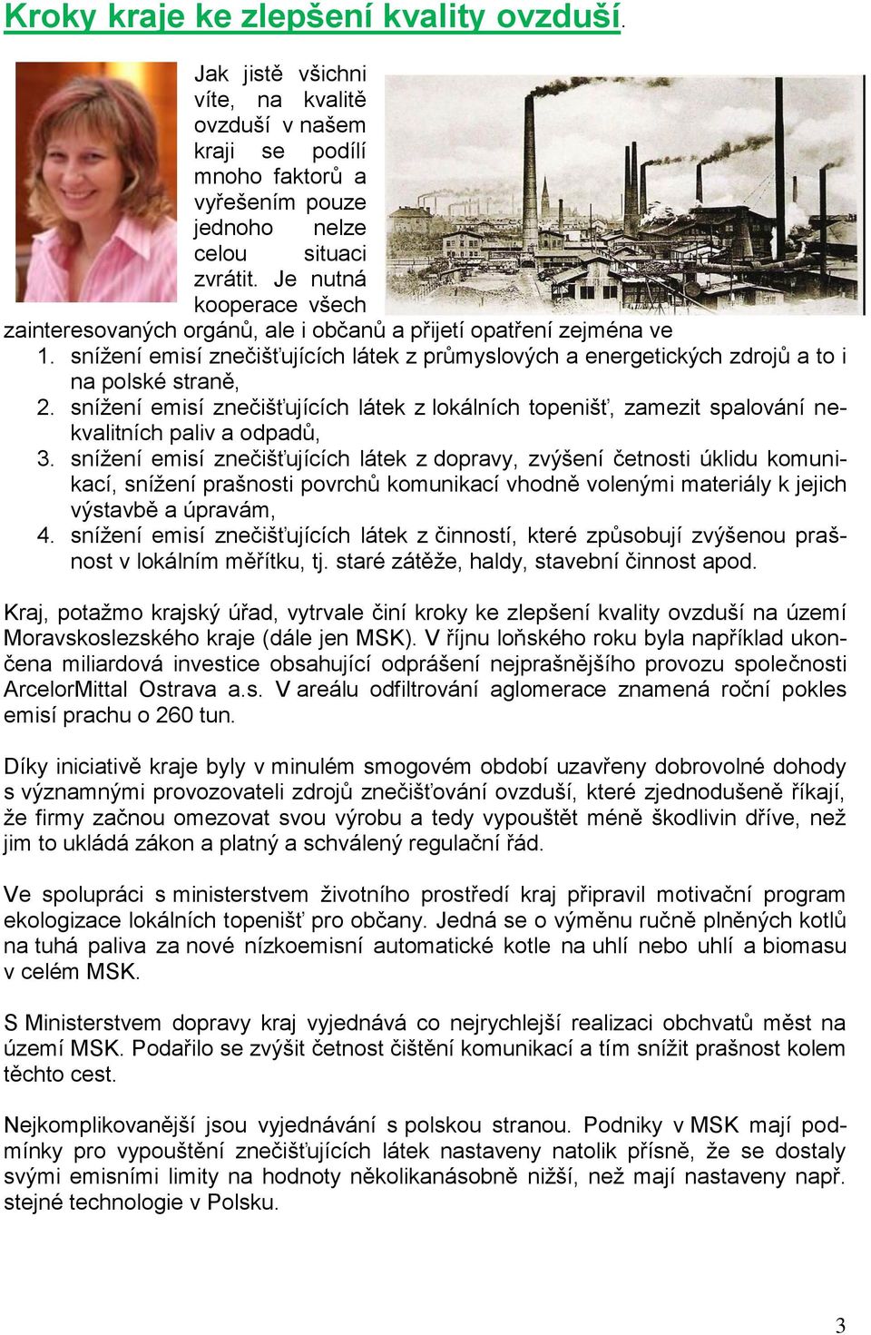 snížení emisí znečišťujících látek z lokálních topenišť, zamezit spalování nekvalitních paliv a odpadů, 3.
