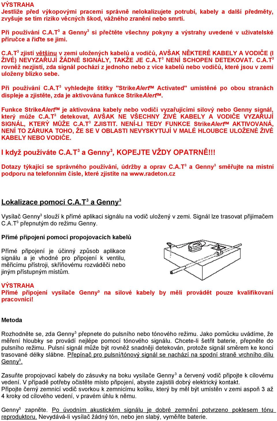 Při používání C.A.T3 vyhledejte štítky "StrikeAlert Activated" umístěné po obou stranách displeje a zjistěte, zda je aktivována funkce StrikeAlert.