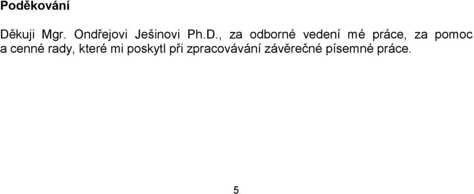 , za odborné vedení mé práce, za pomoc
