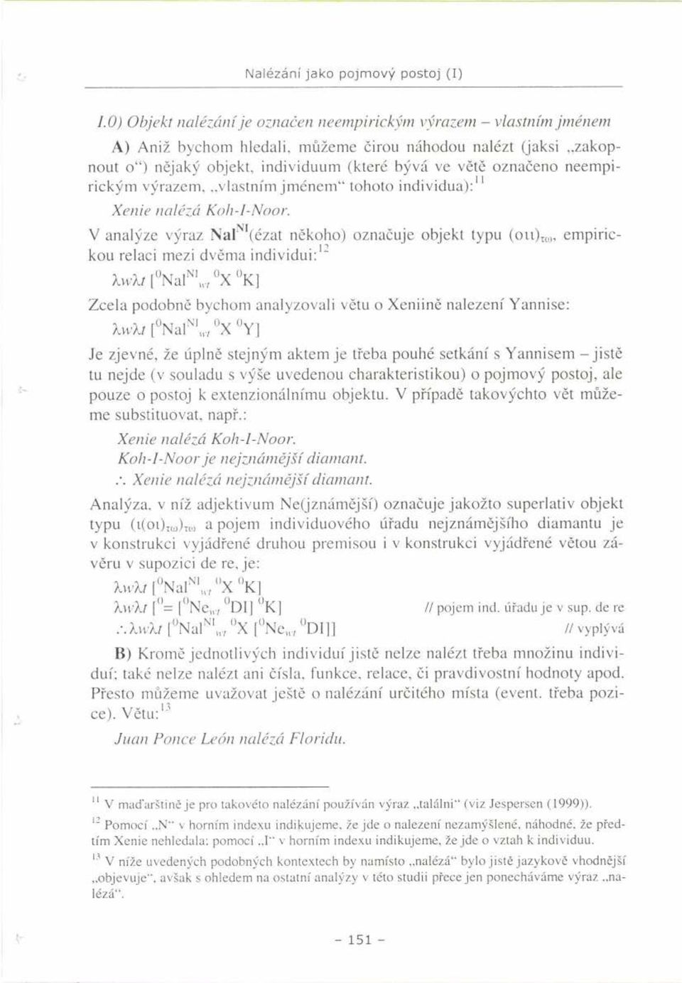 neempirickým výrazem, vlastním jménem" tohoto individua):" Xenie nalézá Koh-Í-Noor.