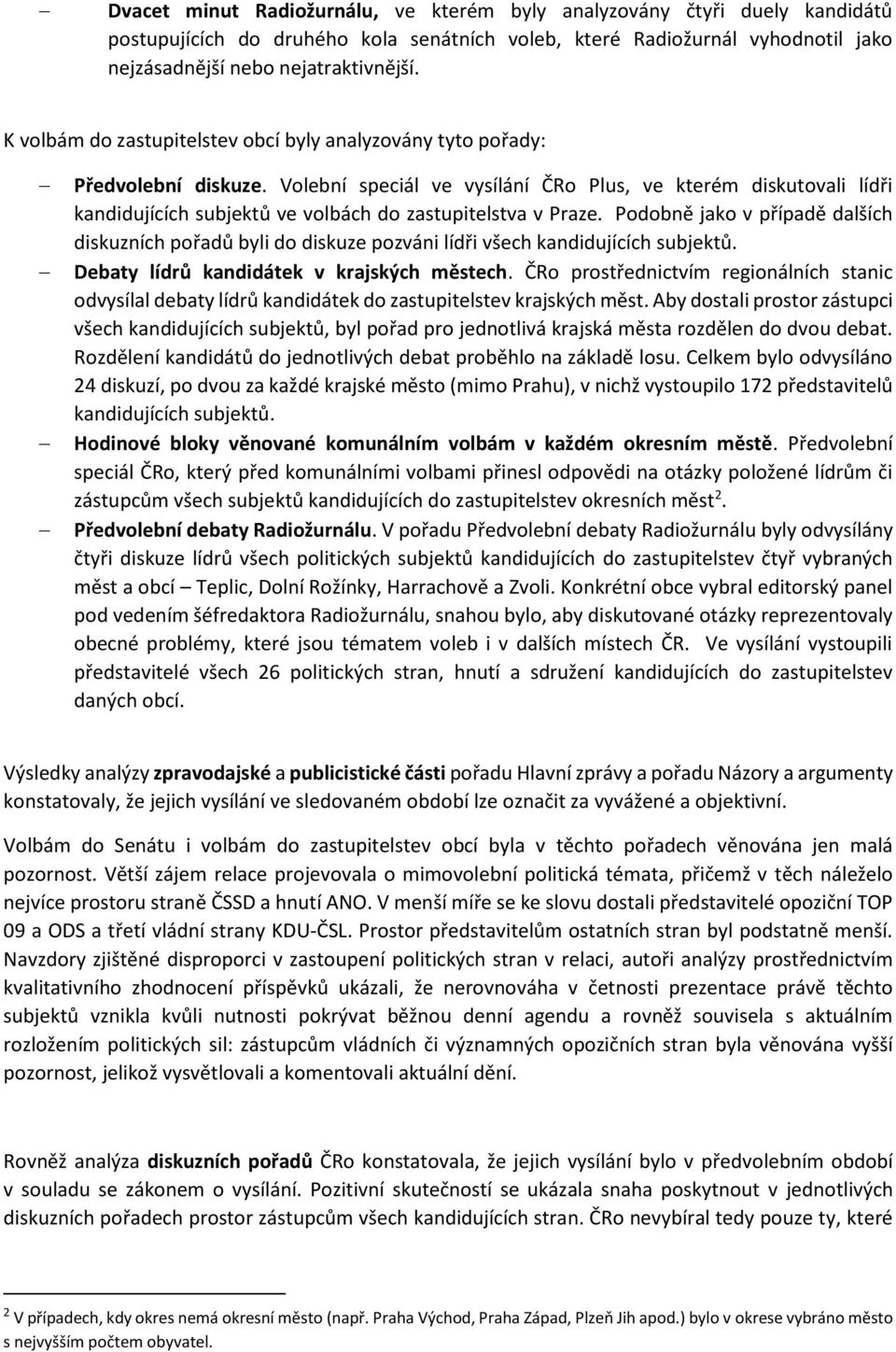 Volební speciál ve vysílání ČRo Plus, ve kterém diskutovali lídři kandidujících subjektů ve volbách do zastupitelstva v Praze.