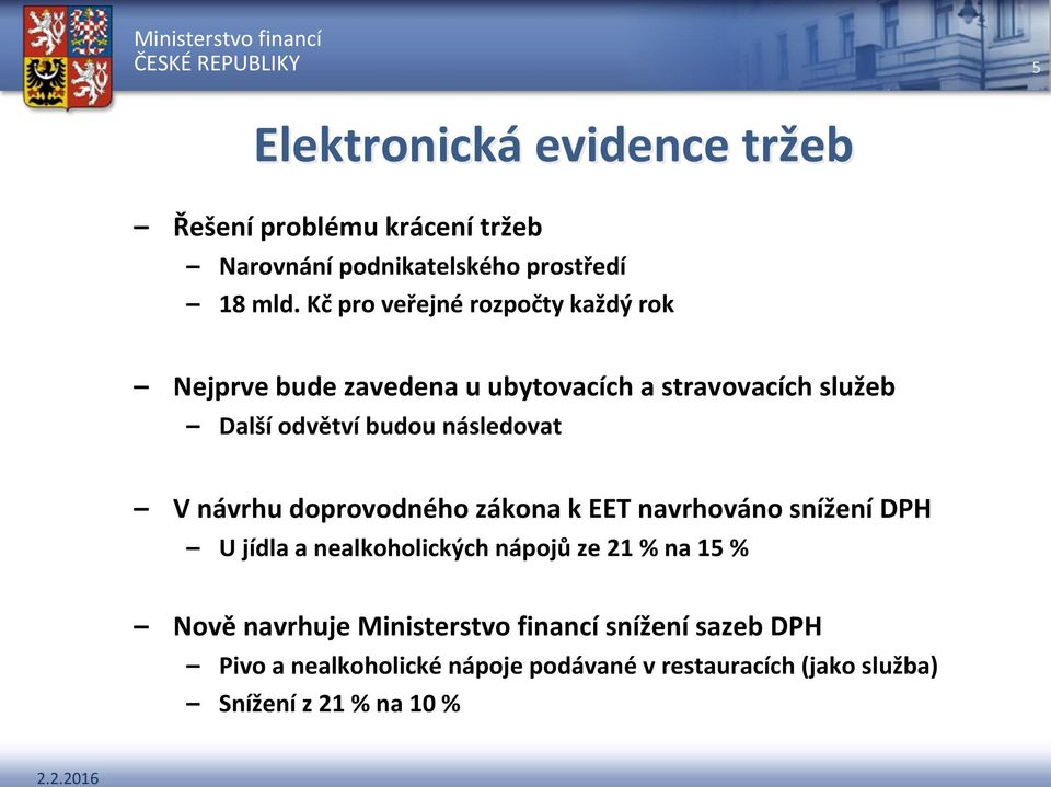 následovat V návrhu doprovodného zákona k EET navrhováno snížení DPH U jídla a nealkoholických nápojů ze 21 % na