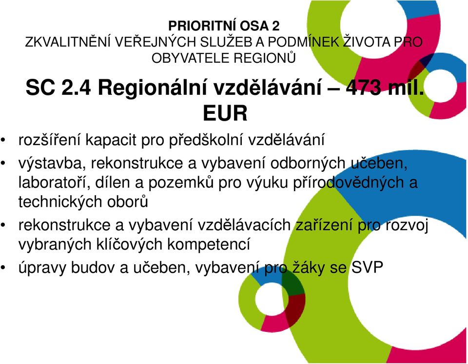 EUR rozšíření kapacit pro předškolní vzdělávání výstavba, rekonstrukce a vybavení odborných učeben,