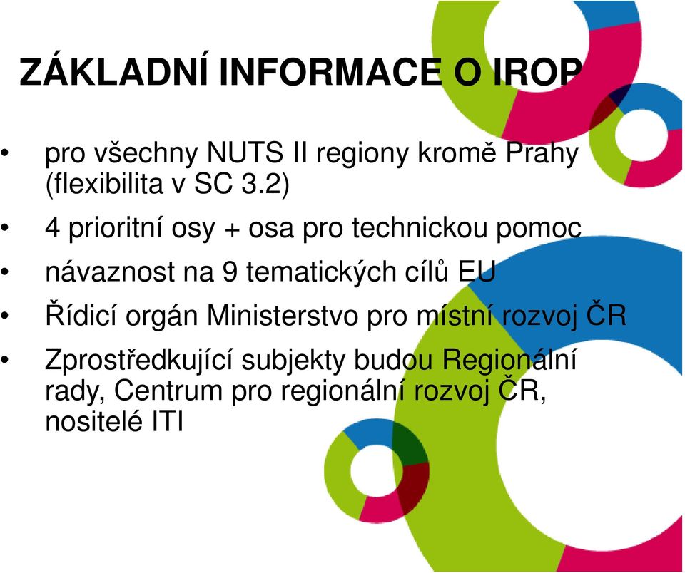 2) 4 prioritní osy + osa pro technickou pomoc návaznost na 9 tematických