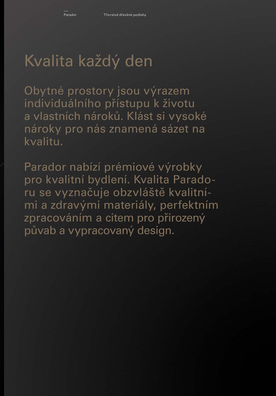 Parador nabízí prémiové výrobky pro kvalitní bydlení.