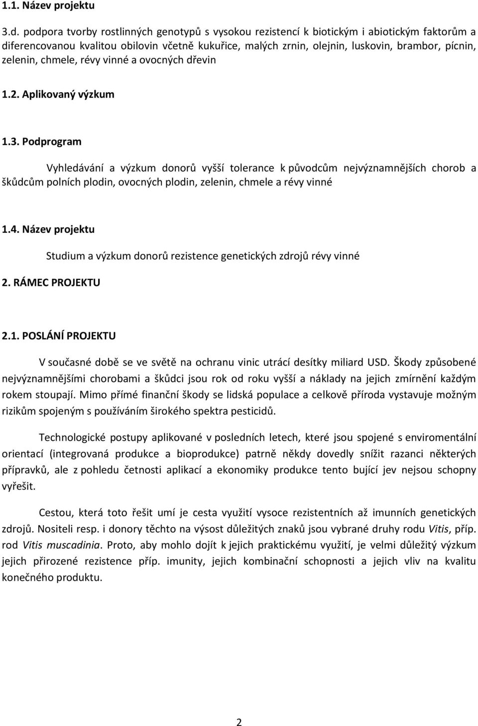 zelenin, chmele, révy vinné a ovocných dřevin 1.2. Aplikovaný výzkum 1.3.