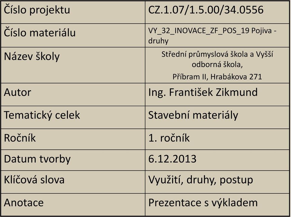 průmyslová škola a Vyšší odborná škola, Příbram II, Hrabákova 271 Ing.